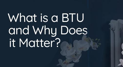 What Is A BTU And Why Does It Matter? 